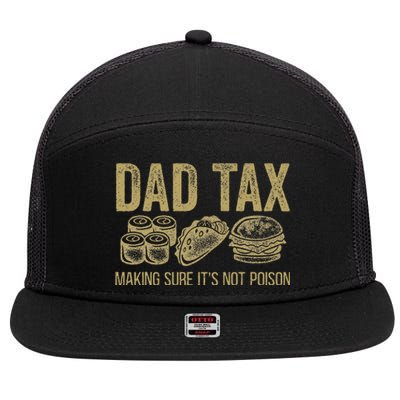 Dad Tax Making Sure ItS Not P.O.I.S.O.N 7 Panel Mesh Trucker Snapback Hat