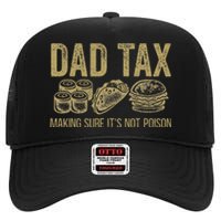 Dad Tax Making Sure ItS Not P.O.I.S.O.N High Crown Mesh Back Trucker Hat