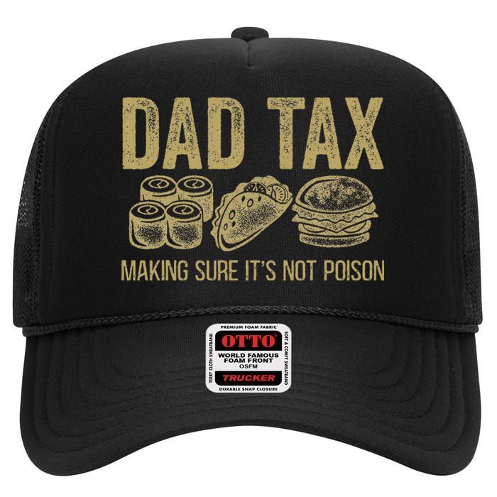 Dad Tax Making Sure ItS Not P.O.I.S.O.N High Crown Mesh Back Trucker Hat