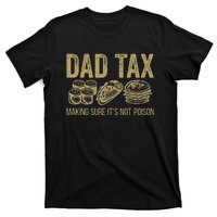 Dad Tax Making Sure ItS Not P.O.I.S.O.N T-Shirt