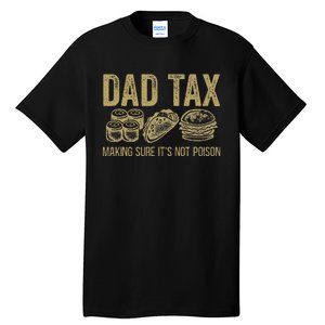 Dad Tax Making Sure ItS Not P.O.I.S.O.N Tall T-Shirt