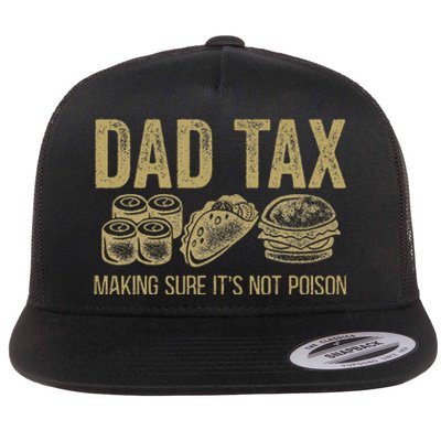 Dad Tax Making Sure ItS Not P.O.I.S.O.N Flat Bill Trucker Hat