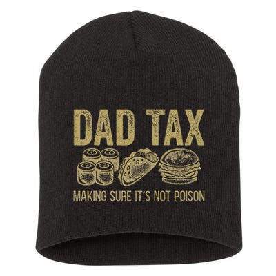 Dad Tax Making Sure ItS Not P.O.I.S.O.N Short Acrylic Beanie