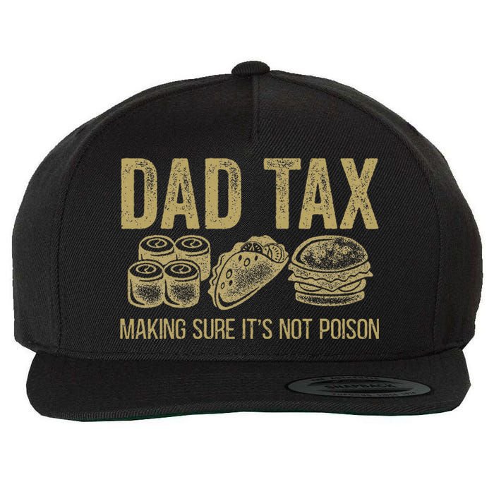 Dad Tax Making Sure ItS Not P.O.I.S.O.N Wool Snapback Cap