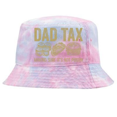 Dad Tax Making Sure ItS Not P.O.I.S.O.N Tie-Dyed Bucket Hat