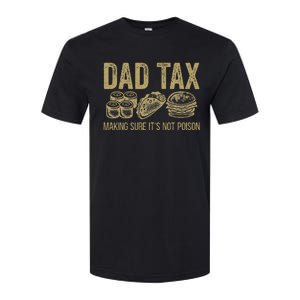 Dad Tax Making Sure ItS Not P.O.I.S.O.N Softstyle CVC T-Shirt