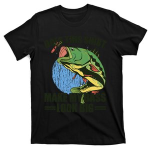 Does This Make My Bass Look Big Funny Fishing T-Shirt