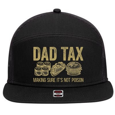 Dad Tax Making Sure Its Not P.O.I.S.O.N Funny Fathers Day 7 Panel Mesh Trucker Snapback Hat