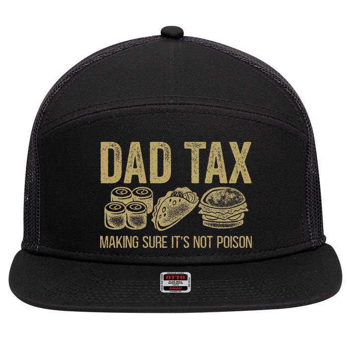 Dad Tax Making Sure Its Not P.O.I.S.O.N Funny Fathers Day 7 Panel Mesh Trucker Snapback Hat