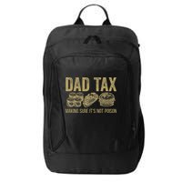 Dad Tax Making Sure Its Not P.O.I.S.O.N Funny Fathers Day City Backpack