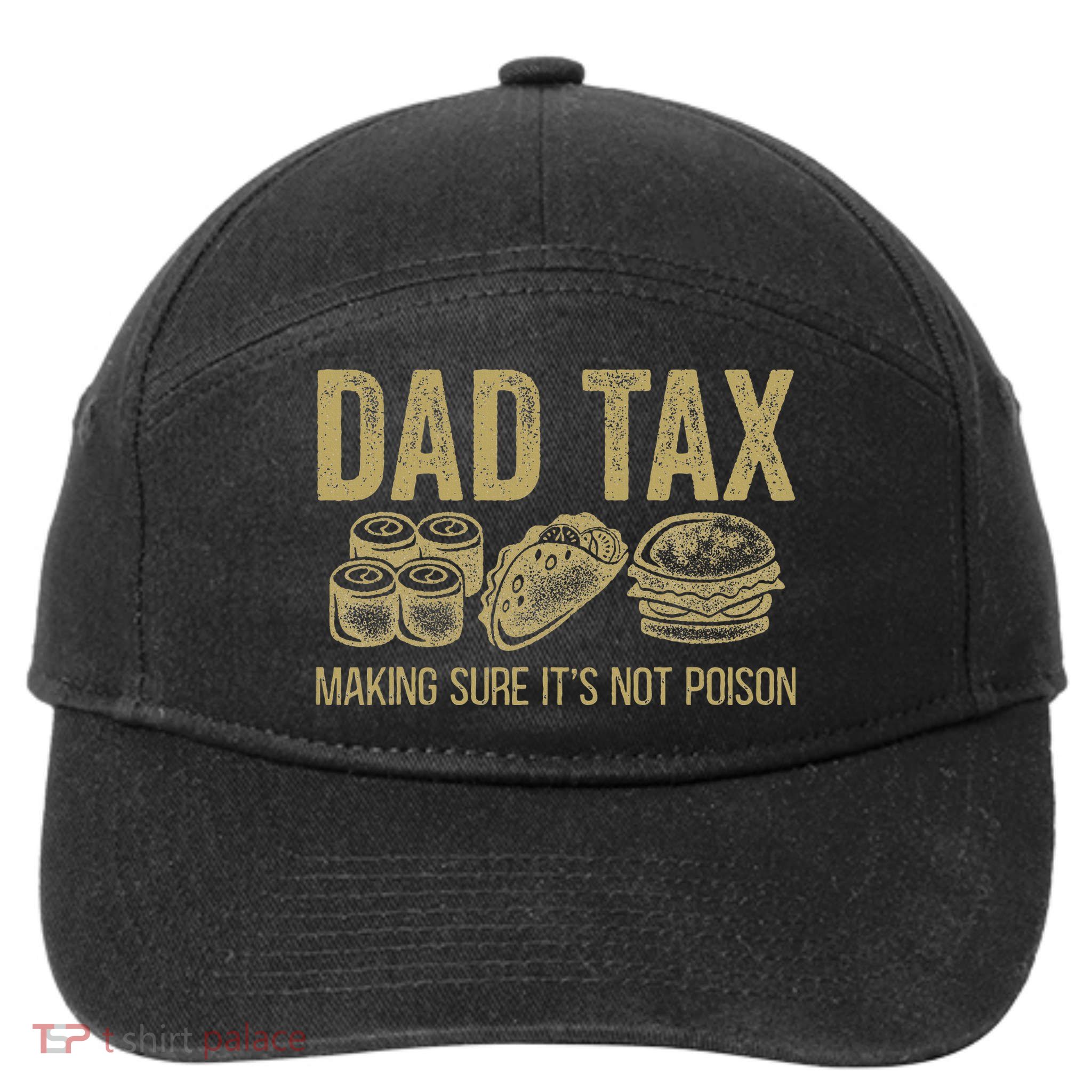 Dad Tax Making Sure Its Not P.O.I.S.O.N Funny Fathers Day 7-Panel Snapback Hat