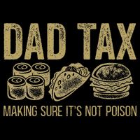 Dad Tax Making Sure Its Not P.O.I.S.O.N Funny Fathers Day Bucket Hat