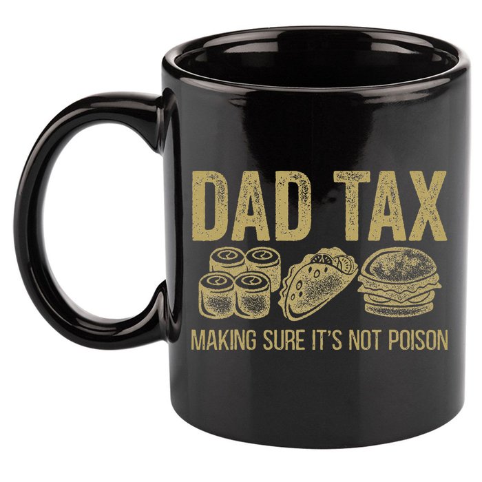 Dad Tax Making Sure Its Not P.O.I.S.O.N Funny Fathers Day 11oz C Handle Ceramic Mug