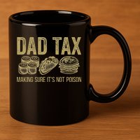 Dad Tax Making Sure Its Not P.O.I.S.O.N Funny Fathers Day 11oz C Handle Ceramic Mug