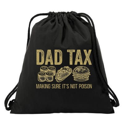 Dad Tax Making Sure Its Not P.O.I.S.O.N Funny Fathers Day Drawstring Bag