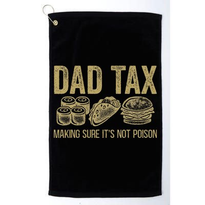 Dad Tax Making Sure Its Not P.O.I.S.O.N Funny Fathers Day Golf Towel