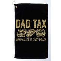 Dad Tax Making Sure Its Not P.O.I.S.O.N Funny Fathers Day Golf Towel