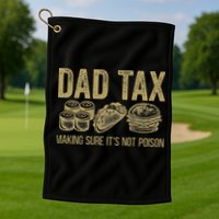 Dad Tax Making Sure Its Not P.O.I.S.O.N Funny Fathers Day Golf Towel
