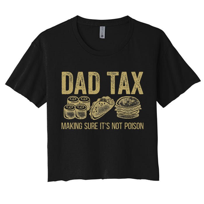 Dad Tax Making Sure Its Not P.O.I.S.O.N Funny Fathers Day Crop Top