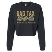 Dad Tax Making Sure Its Not P.O.I.S.O.N Funny Fathers Day Cropped Pullover Crew