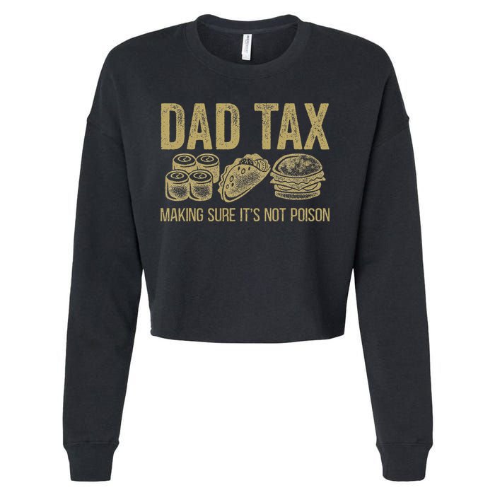 Dad Tax Making Sure Its Not P.O.I.S.O.N Funny Fathers Day Cropped Pullover Crew