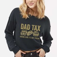Dad Tax Making Sure Its Not P.O.I.S.O.N Funny Fathers Day Cropped Pullover Crew