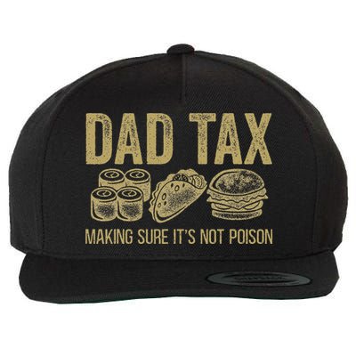 Dad Tax Making Sure Its Not P.O.I.S.O.N Funny Fathers Day Wool Snapback Cap