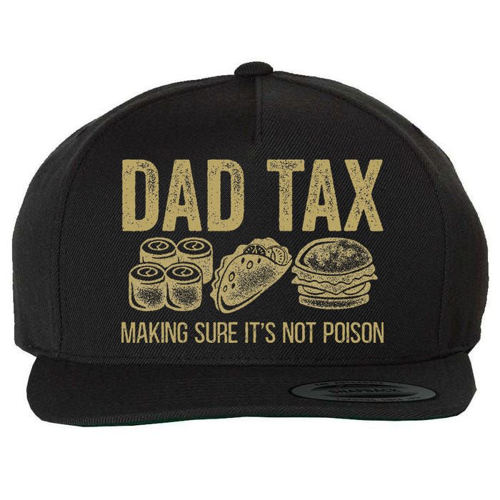 Dad Tax Making Sure Its Not P.O.I.S.O.N Funny Fathers Day Wool Snapback Cap