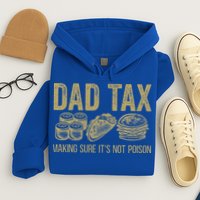Dad Tax Making Sure Its Not P.O.I.S.O.N Funny Fathers Day Hoodie