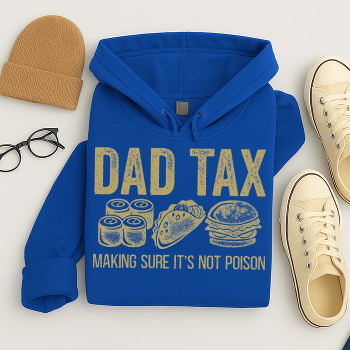Dad Tax Making Sure Its Not P.O.I.S.O.N Funny Fathers Day Hoodie