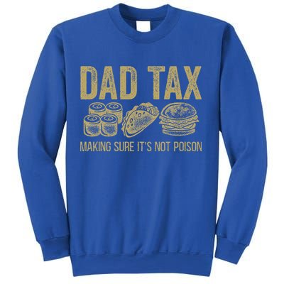 Dad Tax Making Sure Its Not P.O.I.S.O.N Funny Fathers Day Sweatshirt