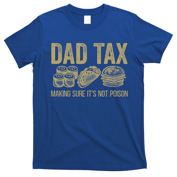 Dad Tax Making Sure Its Not P.O.I.S.O.N Funny Fathers Day T-Shirt