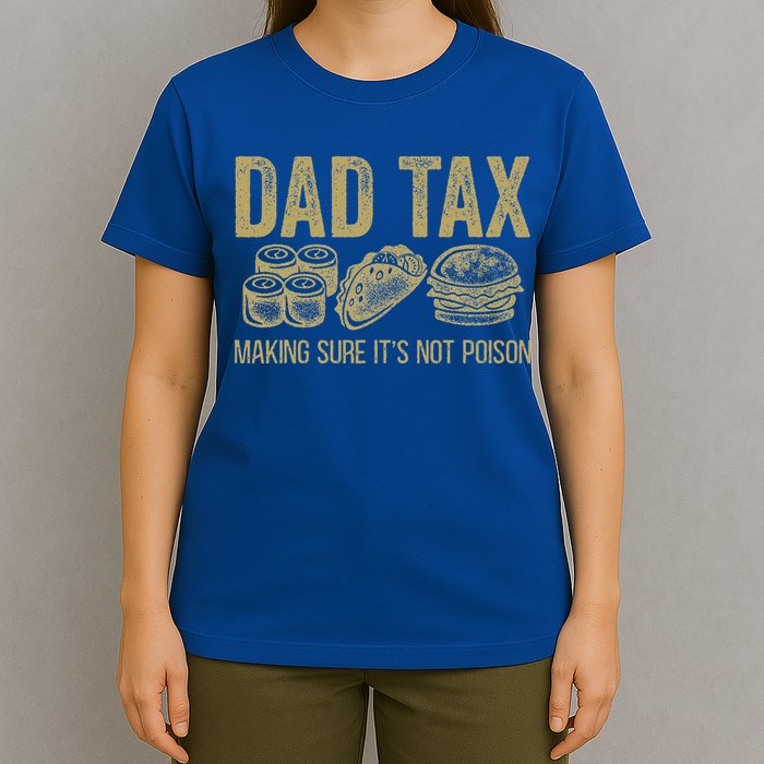 Dad Tax Making Sure Its Not P.O.I.S.O.N Funny Fathers Day T-Shirt