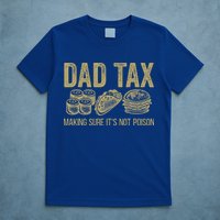 Dad Tax Making Sure Its Not P.O.I.S.O.N Funny Fathers Day T-Shirt