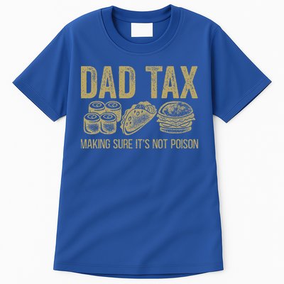 Dad Tax Making Sure Its Not P.O.I.S.O.N Funny Fathers Day Tall T-Shirt