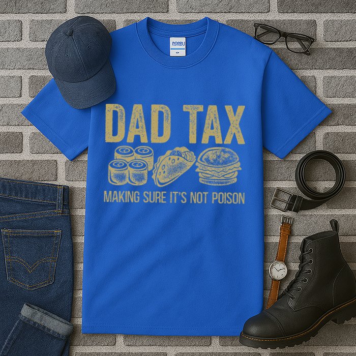 Dad Tax Making Sure Its Not P.O.I.S.O.N Funny Fathers Day Tall T-Shirt