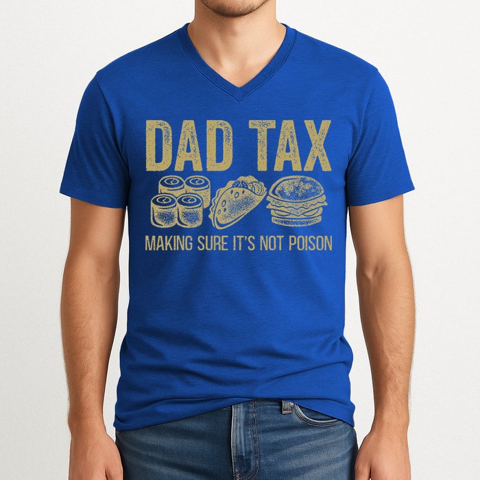 Dad Tax Making Sure Its Not P.O.I.S.O.N Funny Fathers Day V-Neck T-Shirt