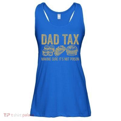 Dad Tax Making Sure Its Not P.O.I.S.O.N Funny Fathers Day Ladies Essential Flowy Tank