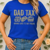 Dad Tax Making Sure Its Not P.O.I.S.O.N Funny Fathers Day Womens T-Shirt
