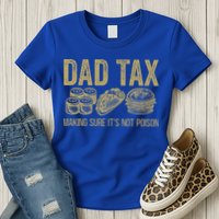 Dad Tax Making Sure Its Not P.O.I.S.O.N Funny Fathers Day Womens T-Shirt