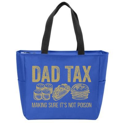 Dad Tax Making Sure Its Not P.O.I.S.O.N Funny Fathers Day Zip Tote Bag