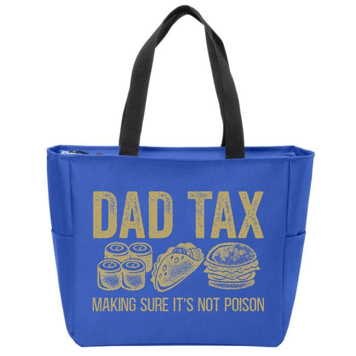Dad Tax Making Sure Its Not P.O.I.S.O.N Funny Fathers Day Zip Tote Bag