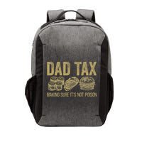 Dad Tax Making Sure Its Not P.O.I.S.O.N Funny Fathers Day Vector Backpack