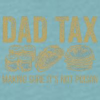 Dad Tax Making Sure Its Not P.O.I.S.O.N Funny Fathers Day Sueded Cloud Jersey T-Shirt