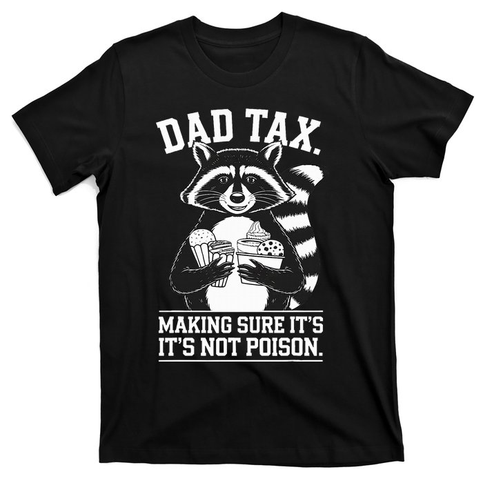 Dad Tax Making Sure ItS Not Dad Jokes Funny Dad T-Shirt