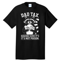 Dad Tax Making Sure ItS Not Dad Jokes Funny Dad Tall T-Shirt