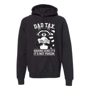 Dad Tax Making Sure ItS Not Dad Jokes Funny Dad Premium Hoodie