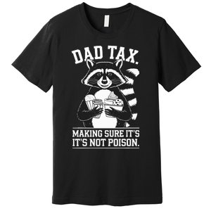 Dad Tax Making Sure ItS Not Dad Jokes Funny Dad Premium T-Shirt