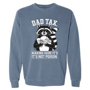 Dad Tax Making Sure ItS Not Dad Jokes Funny Dad Garment-Dyed Sweatshirt