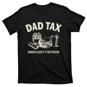 Dad Tax Making Sure Its Not Poison_. Funny Fathers Day T-Shirt